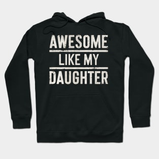 Fathers Day 2024 Awesome Like My Daughter Funny Dad Gift Hoodie